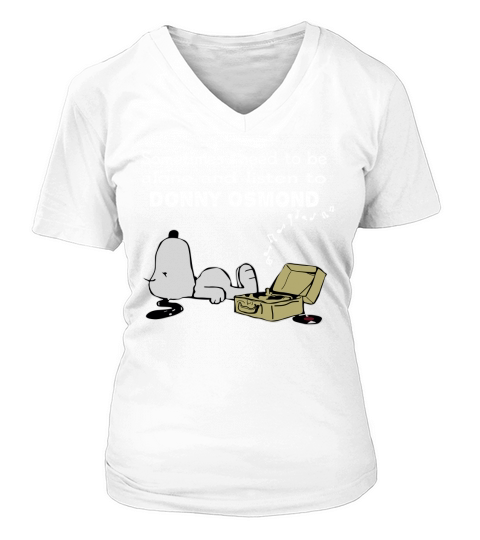 Sometimes I need to be alone and listen to Donny Osmond V-neck T-Shirt Woman