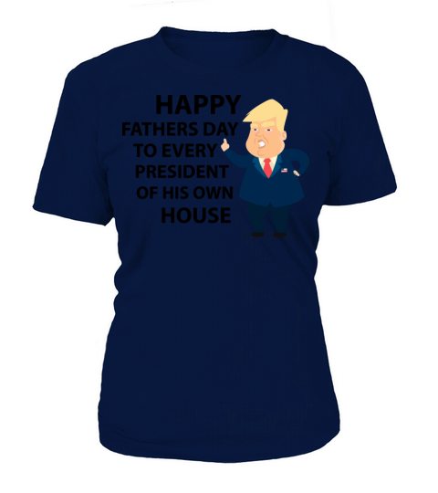 Happy Fathers Day to Every President Women's T-Shirt