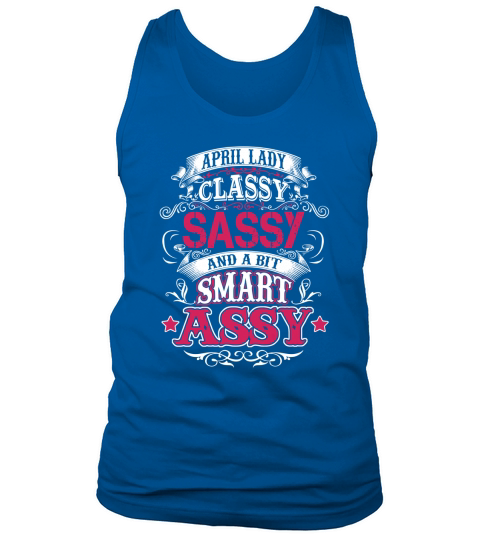 APRIL LADY CLASSY SASSY AND A BIT SMART ASSY Tank Top Unisex