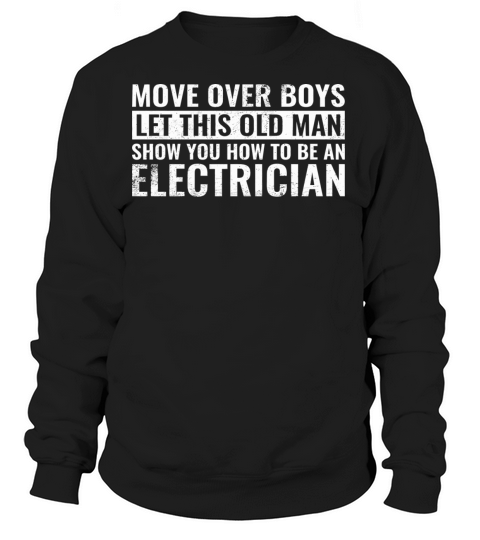Move Over Boys Let This Old Man Show You Electrici Women's Sweatshirt