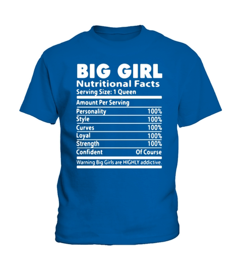 Big Girl Nutrition Facts Serving Size 1 Queen Amount Per Serving Kids T-Shirt