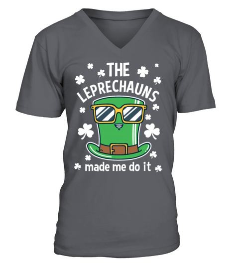 The Leprechauns Made Me Do It Funny St Patricks Da V-Neck T-shirt