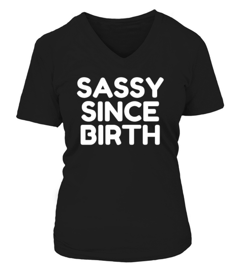 Sassy Since Birth V-neck T-Shirt Woman