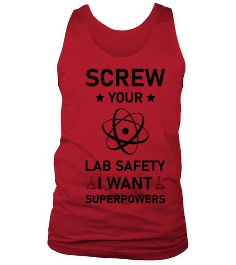 Screw Your Lab Safety i want superpowers - Science Tank Top Unisex