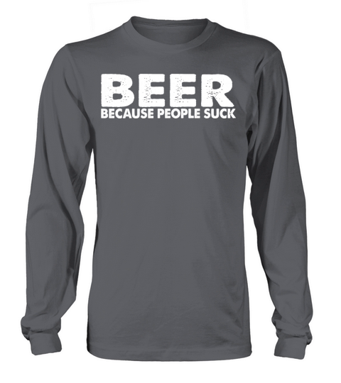 beer because people suck Women's Long Sleeve