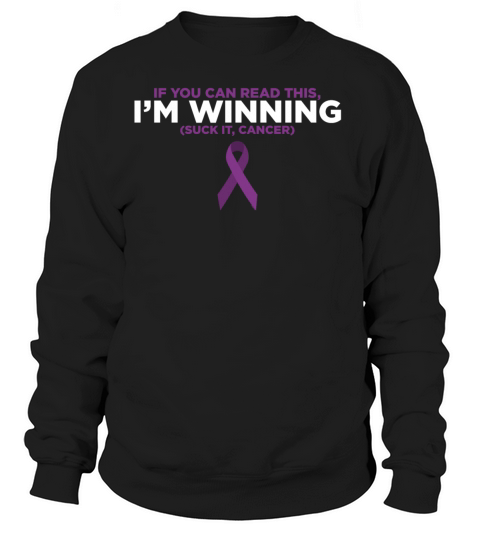 If You Can Read This Im Winning Suck It Cancer Women's Sweatshirt