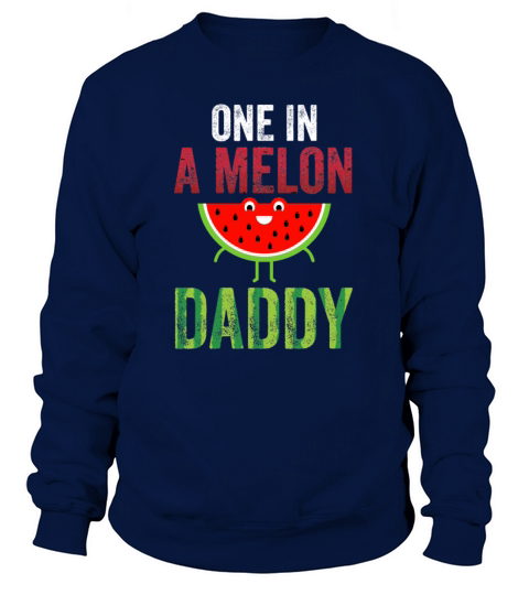 Funny Watermelon Lover Gift One In A Melon Daddy Women's Sweatshirt