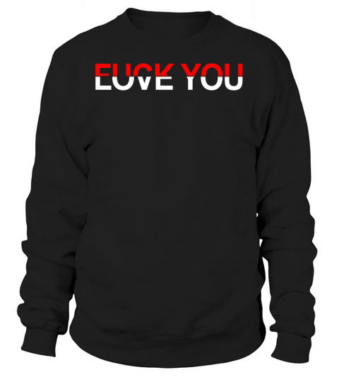love you fuck you Women's Sweatshirt