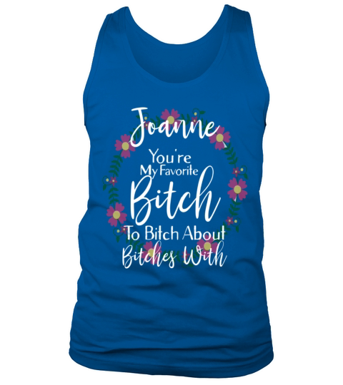 Personalized Youre My Favorite Bitch Joanne Men's Tank Top