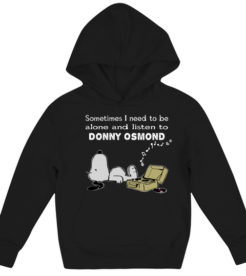 Sometimes I need to be alone and listen to Donny Osmond Kids Hoodie