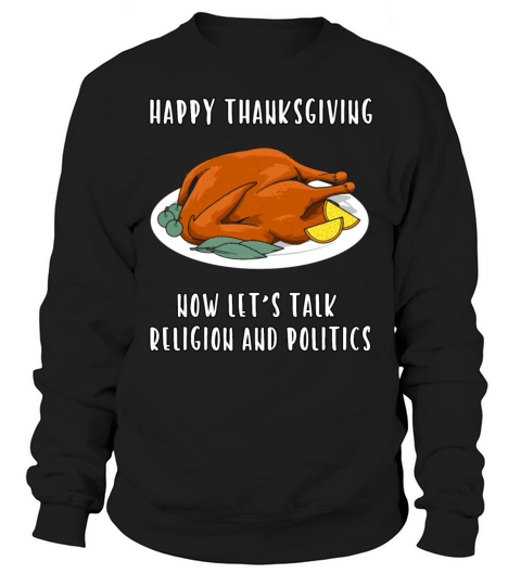 Funny Thanksgiving Quote Lets Talk Religion and Men's Sweatshirt