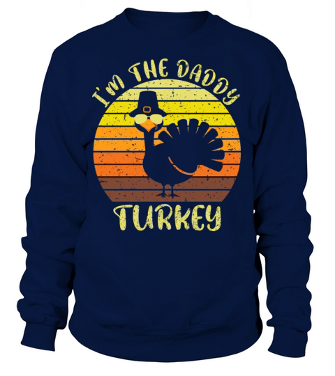Im The Daddy Turkey 2021 Happy Thanksgiving Women's Sweatshirt