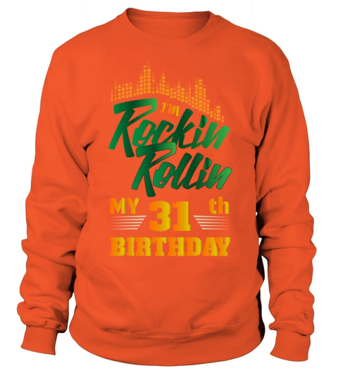Rockin Rollin 31th Year Birthday Occasion Women's Sweatshirt