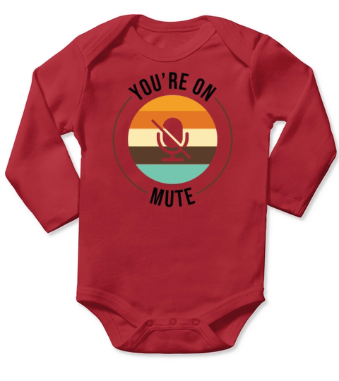 Youre On Mute tshirt Funny Work From Home Office Long Sleeve Baby One-Piece