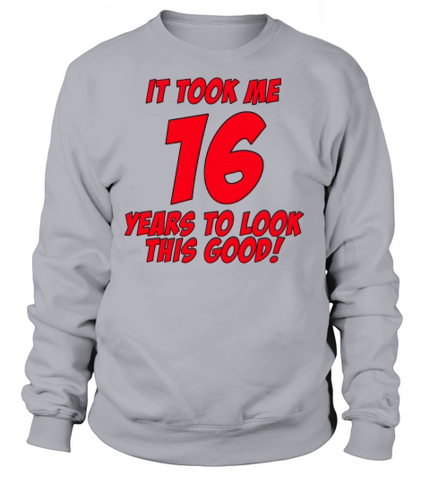 16 Years Birthday To Look This Good Women's Sweatshirt