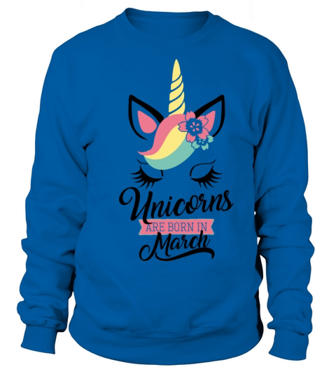 unicorns are born in march Women's Sweatshirt