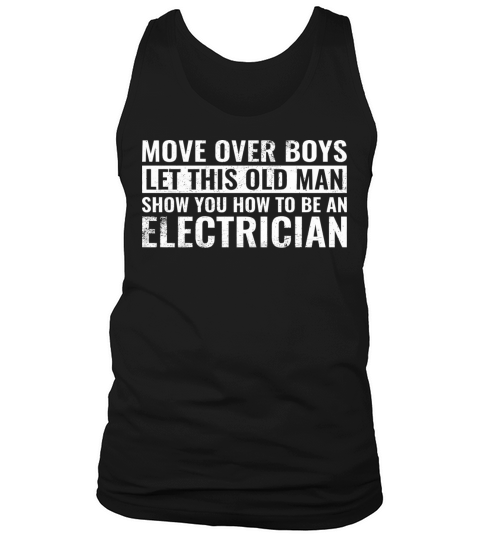 Move Over Boys Let This Old Man Show You Electrici Men's Tank Top
