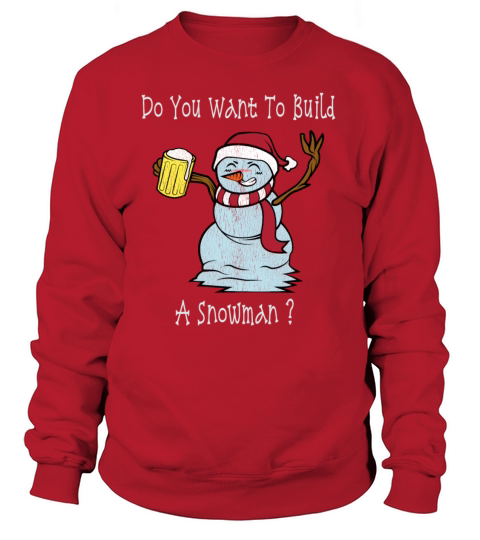 Do You Want To Build A Snowman Drunk Snowman Women's Sweatshirt