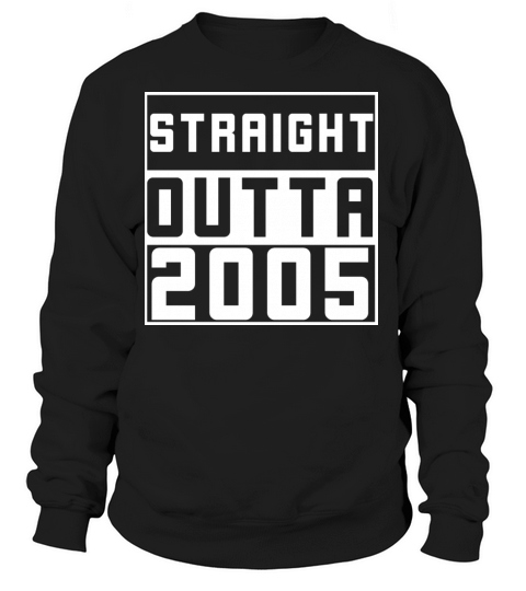 Straight Outta 2005 Tee Shirt Women's Sweatshirt
