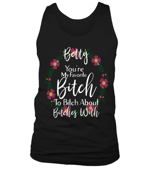 Personalized Youre My Favorite Bitch Betty Men's Tank Top