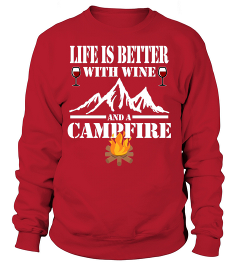 Life Is Better With Wine And A Campfire Women's Sweatshirt