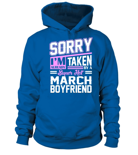 Sorry Im Already Taken By A Super Hot March Boyfri Women's Hoodie