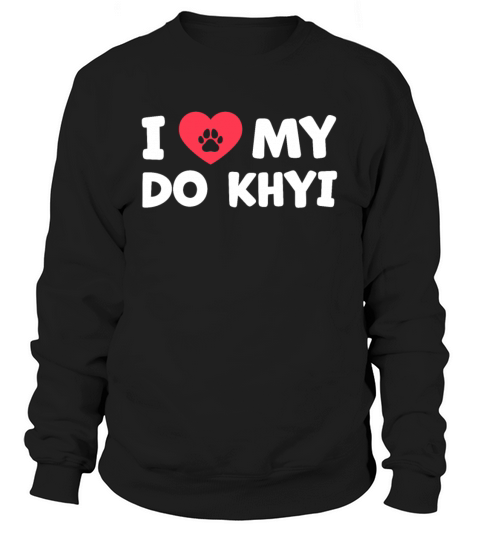 I love my Do Khyi Tibetan dog saying Women's Sweatshirt