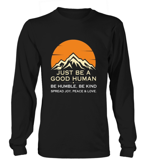 Just Be A Good Human Long sleeved Unisex
