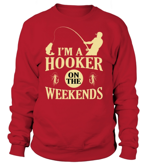 I’m A Hooker on the Weekends Funny Fishing Shirts Women's Sweatshirt