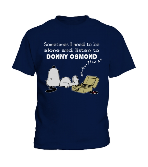 Sometimes I need to be alone and listen to Donny Osmond Kids T-Shirt