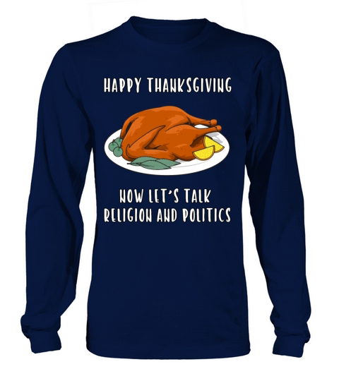 Funny Thanksgiving Quote Lets Talk Religion and Women's Long Sleeve