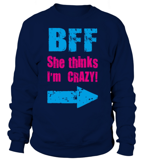 she thinks i am crazy Women's Sweatshirt