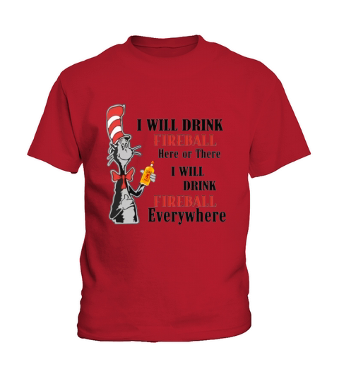 Dr Seuss I will drink Fireball here or there shirt Kids T-Shirt