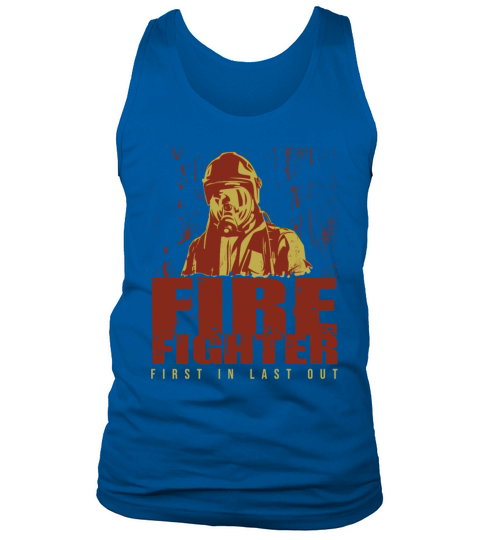 Firefighter first in last out Fire brigade Men's Tank Top