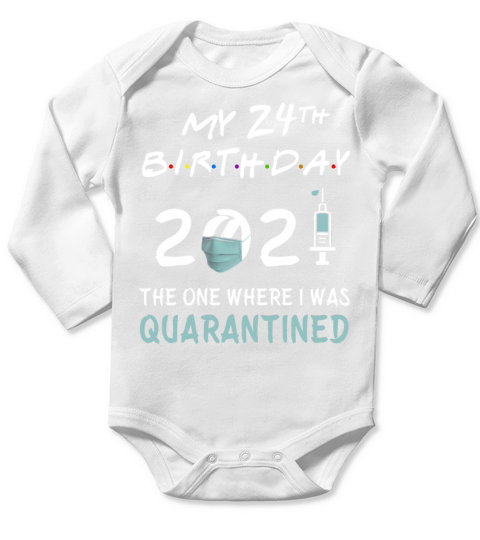 My 24th Birthday 2021 Quarantined Long Sleeve Baby One-Piece
