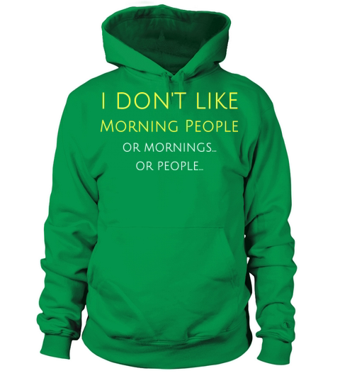 I Don t Like Morning People Or Mornings Or People Women's Hoodie
