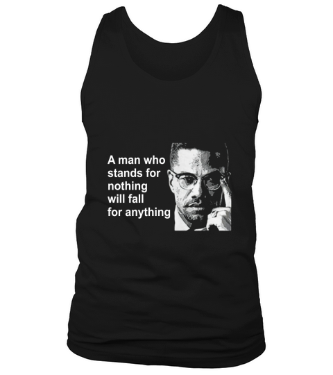 A man who stands for nothing will fall for anything Tank Top Unisex