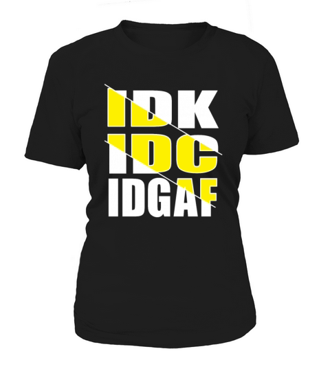 IDK IDC IDGAF Antisocial Club I Dont Know Women's T-Shirt