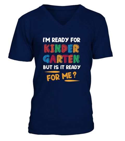 IM Ready For Kindergarten But Is It Ready For Me TShirt Men's V-Neck T-shirt