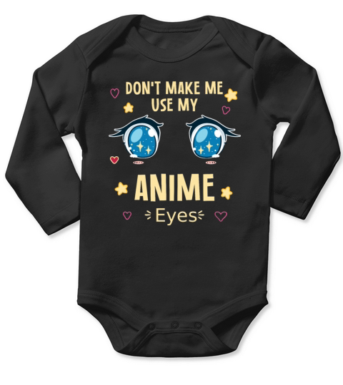 Dont Make Me Use My Anime Eyes Long Sleeve Baby One-Piece