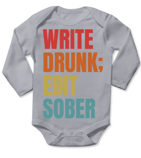 Write Drunk Edit Sober - For Editors Writers Long Sleeve Baby One-Piece