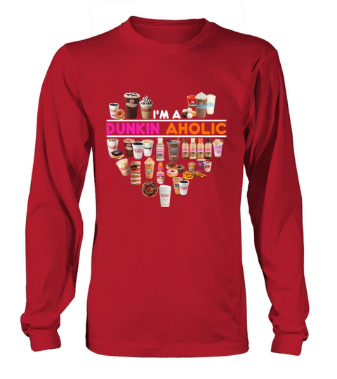 Im a Dunkin Aholic Heart Long sleeved Unisex