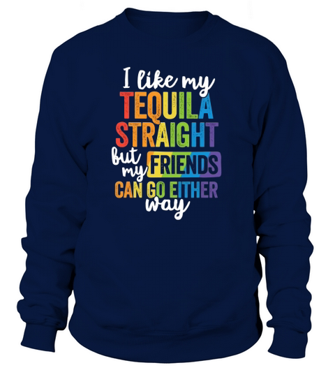 Funny LGBT Ally Gift Tequila Straight Friends Go Either Way Women's Sweatshirt