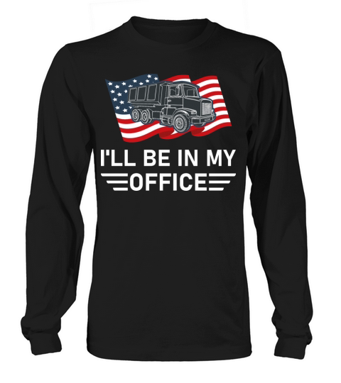 Ill Be in my Office - Truck Driving Gift - Truck Women's Long Sleeve