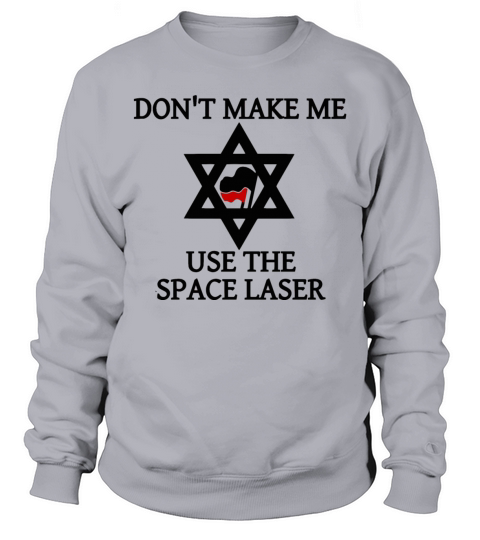 Dont Make Me Use The Space Laser Men's Sweatshirt