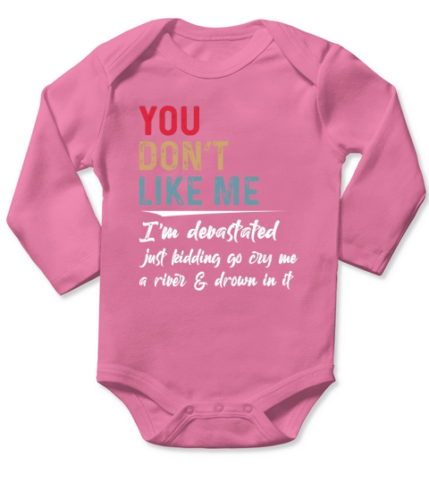 You Dont Like Me I Am Devastated Long Sleeve Baby One-Piece
