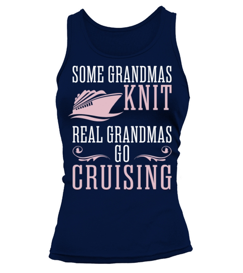 Some Grandmas Knit Real Grandmas Go Cruising Women's Tank Top