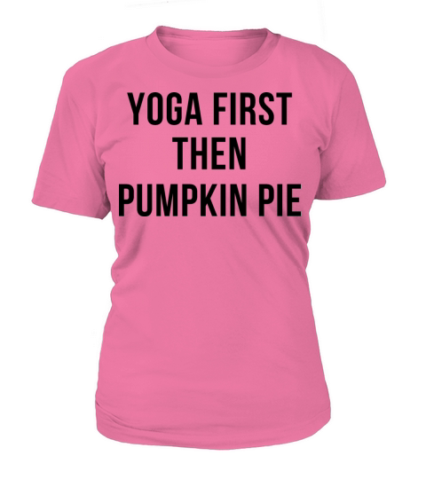Yoga First Then Pumpkin Pie Women's T-Shirt