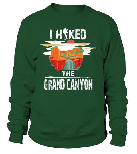 I Hiked The Grand Canyon Tee Women's Sweatshirt