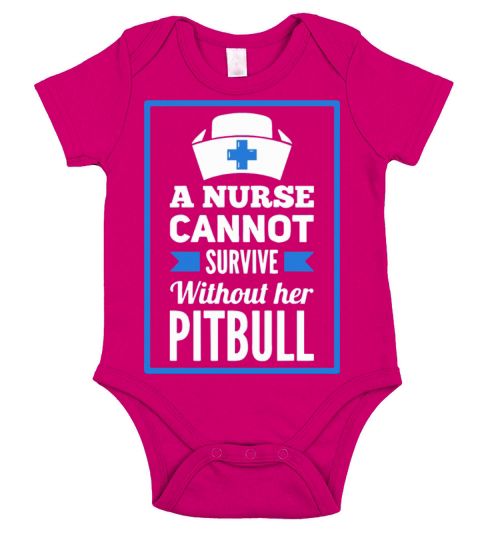 A Nurse Cannot Survive Without Her Pitbull Gift Short Sleeve Baby One-Piece